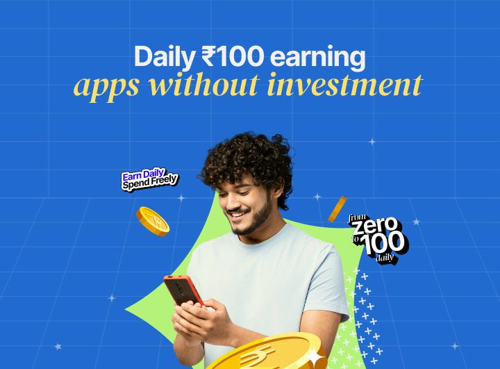 15+ Best Daily 100 Rupees Earning Apps Without Investment in India