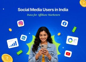 Social Media Users in India: Data for Affiliate Marketers